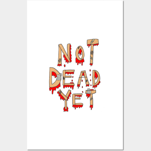 Not Dead Yet Posters and Art